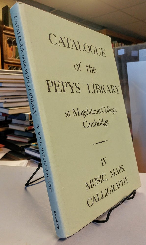 Item #10278 Catalogue of the Pepys Library at Magdalene College, Cambridge. Vol. IV. Music, Maps, and Calligraphy. John STEVENS, Sarah Tyacke, Rosamond McKitterick.