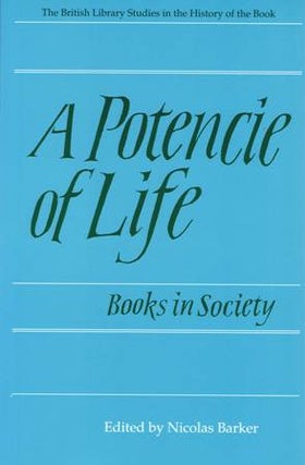 Item #10755 A Potencie of Life. Books in Society. Nicolas BARKER