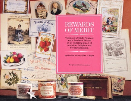 Item #11632 Rewards of Merit: Tokens of a Child's Progress and a Teacher's Esteem as an Enduring Aspect of American Religious and Secular Education. Patricia FENN, Alfred P. Malpa.