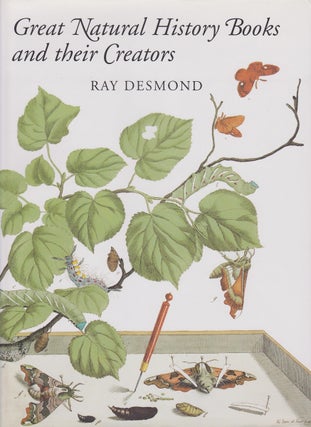 Item #11982 Great Natural History Books and their Creators. Ray DESMOND
