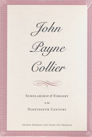 Item #14516 John Payne Collier. Scholarship and Forgery in the Nineteenth Century. Two volumes. Arthur FREEMAN, Janet Ing Freeman.