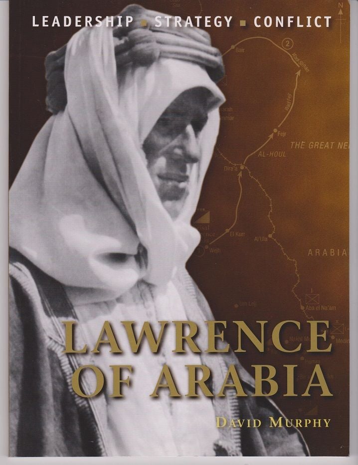 Item #19478 Lawrence of Arabia. Leadership. Strategy. Conflict. David MURPHY.
