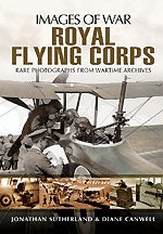 Item #22845 Royal Flying Corps. Rare Photographs from Wartime Archives. Alistair SMITH