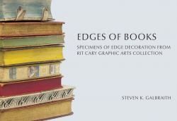Item #22912 Edges of Books. Specimens of Edge Decoration from RIT Cary Graphic Arts Collection. Stephen K. GALBRAITH.