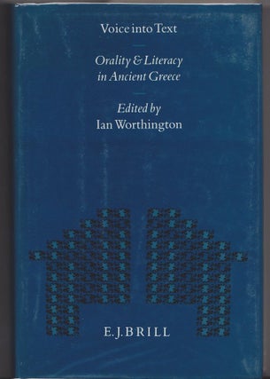 Item #23147 Voice Into Text. Orality & Literacy in Ancient Greece. Ian WORTHINGTON