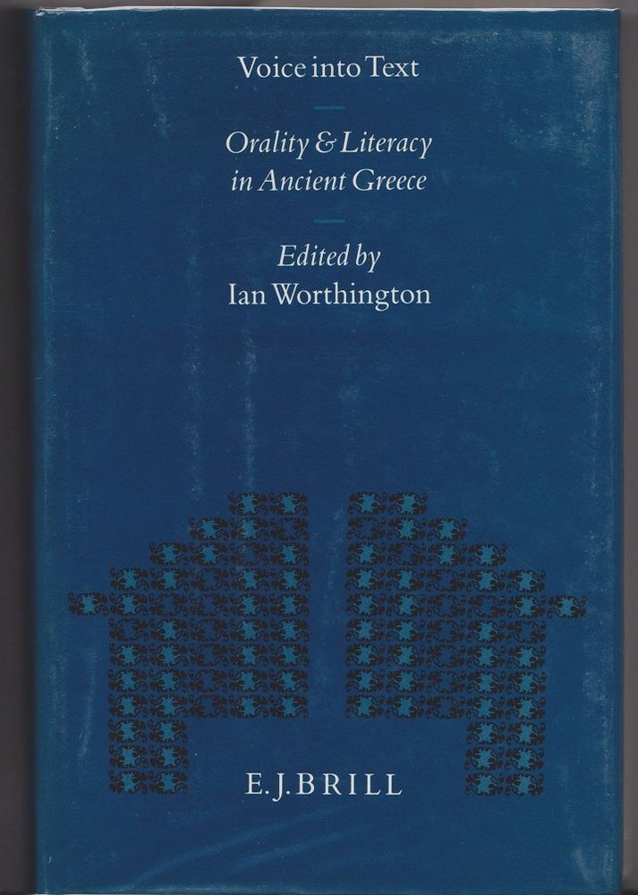 Item #23147 Voice Into Text. Orality & Literacy in Ancient Greece. Ian WORTHINGTON.