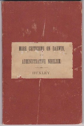 Item #23792 More Criticisms on Darwin and Administrative Nihilism. T. H. HUXLEY