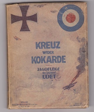 Item #24197 Kreuz wider Kokarde. Jagdfluge des Leutnants Ernst Udet. Hrsg. von Ernst Fr. Eichler