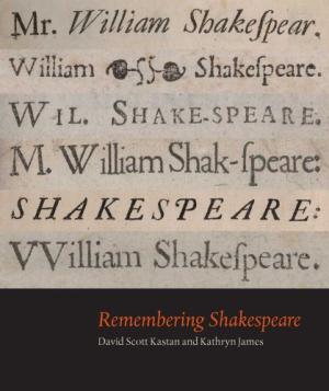 Item #25664 Remembering Shakespeare. David Scott KASTAN, Kathryn James