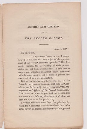 Another Leaf Omitted out of the record report; or some remarks upon the proceedings of the recent committee upon the public records; contained in a second letter addressed to a member of Parliament. (Cover title).