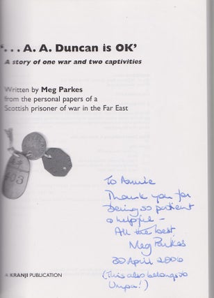 '...A. A. Duncan is OK". Written by Meg Parkes from the Personal papers of a Scottish prisoner of war in the Far East.
