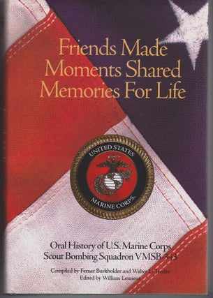 Item #27191 Friends Made, Moments Shared, Memories for Life. An Oral History of VMSB 343 United...