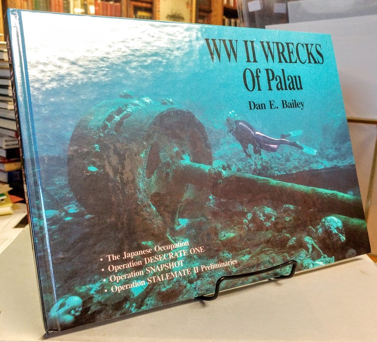 Item #28154 WW II Wrecks of Palau. Dan E. BAILEY.