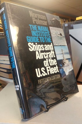 Item #28220 The Naval Institute Guide to the Ships and Aircraft of the U.S. Fleet. Norman POLMAR