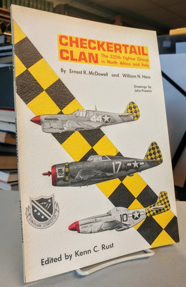 Item #28362 Checkertail Clan. The 325th Fighter Group in North Africa and Italy. Ernest R. McDOWELL, William N. Hess.