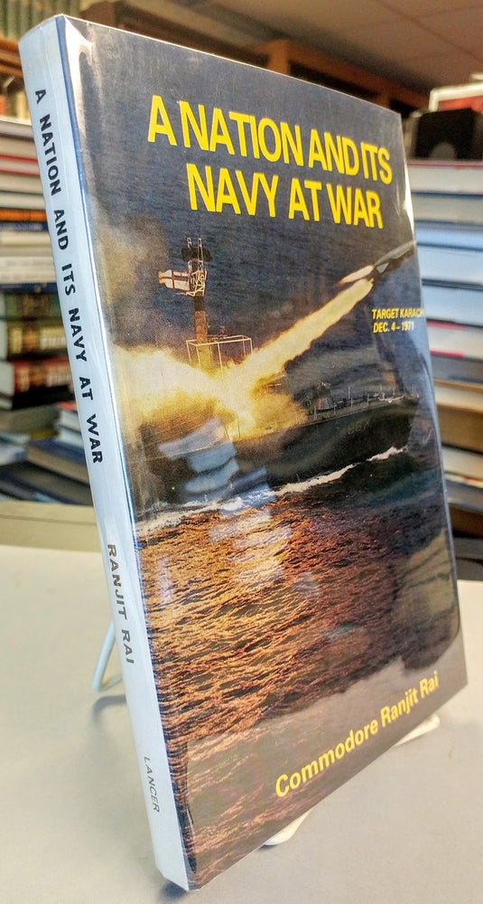 Item #28701 A Nation and Its Navy at War. Commodore Ranjit RAI.
