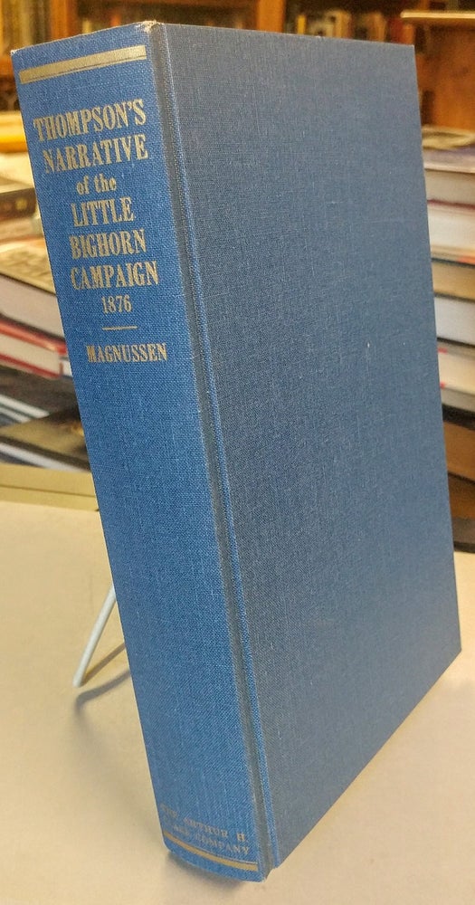 Item #29214 Peter Thompson's Narrative of the Little Bighorn Campaign 1876. A critical analysis of an eyewitness account of the Custer debacle. Daniel O. MAGNUSSEN.