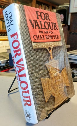 For Valour. The Air VCs. Chaz BOWYER.