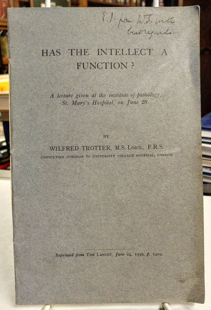 Item #29408 Has the Intellect a Function? Wilfred TROTTER, F. R. S.