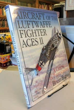 Item #29781 Aircraft of the Luftwaffe Fighter Aces. A Chronicle in Photographs. Vol. II. Bernd...