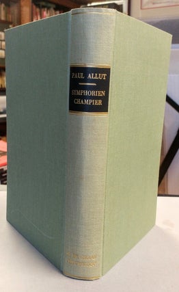 Item #29784 Etude Biographique & Bibliographique sur Symphorien Champier. Paul ALLUT