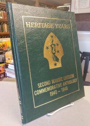 Item #29919 Heritage Years. Second Marine Division Commemorative Anthology 1940-1949. William...