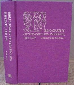 Item #303 Bibliography of Strasbourg Imprints, 1480-1599. Miriam Usher CHRISMAN