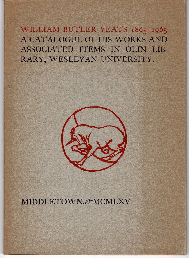 Item #30681 William Butler Yeats 1865 - 1965. A Catalogue of His Works and Associated Items in Olin Library, Wesleyan University. Michael J. DURKAN.