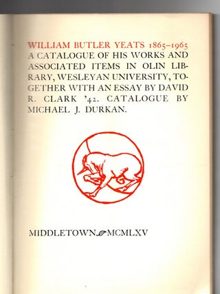 William Butler Yeats 1865 - 1965. A Catalogue of His Works and Associated Items in Olin Library, Wesleyan University.