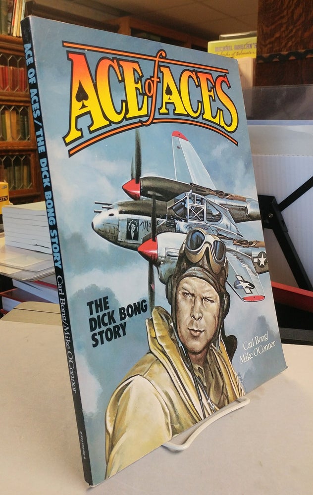 Item #30688 Ace of Aces. The Dick Bong Story. Carl BONG, Mike O'Connor.
