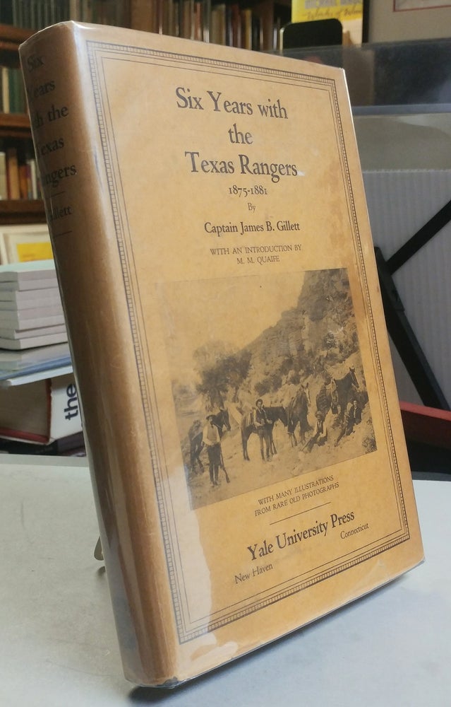 Item #30755 Six Years with The Texas Rangers 1875 to 1881. James B. GILLETT.