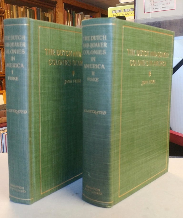 Item #31090 The Dutch and Quaker Colonies in America. Two volumes. John FISKE.