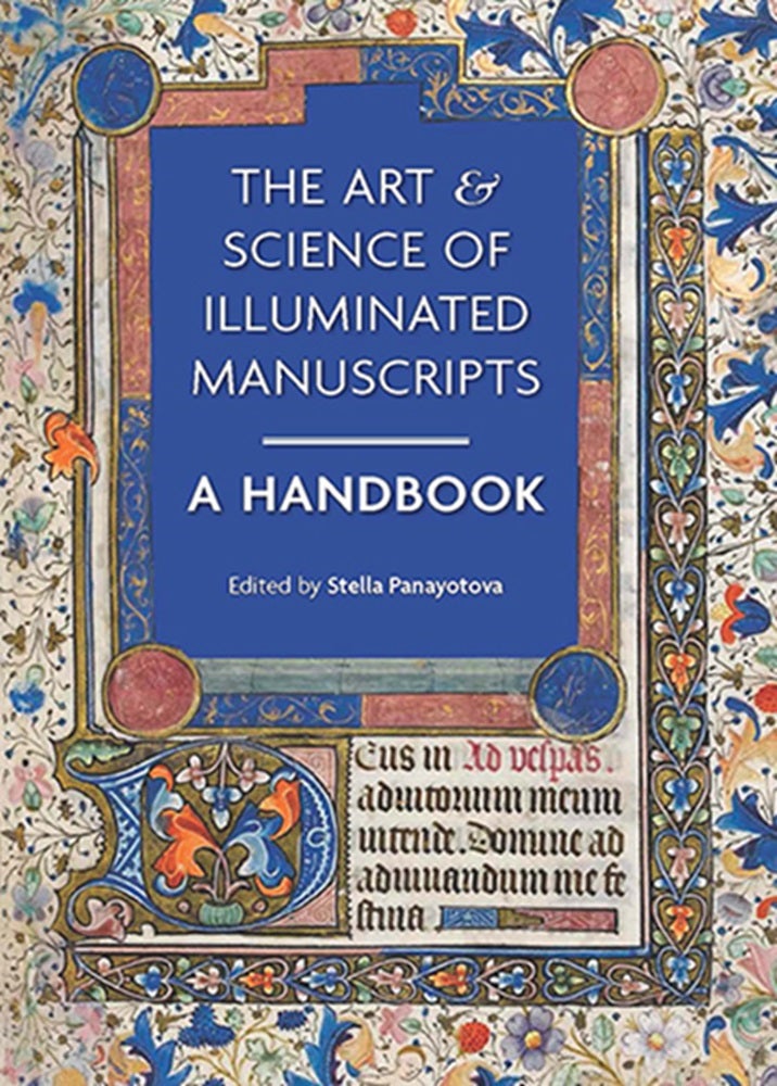 Item #31094 The Art & Science of Illuminated Manuscripts. A Handbook. Stella PANAYOTOVA.