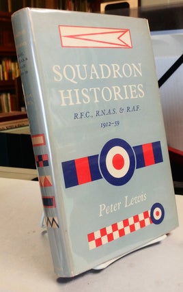 Item #31179 Squadron Histories R.F.C., R.N.A.S. and R.A.F. 1912-59. Peter LEWIS