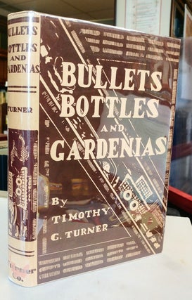 Item #31265 Bullets, Bottle, and Gardenias. Timothy G. TURNER