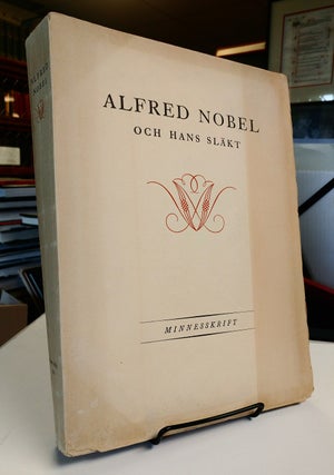 Item #31440 Alfred Nobel och hans släkt. Minnesskrift utgiven av Nobelstiftelsens styrelse. H....