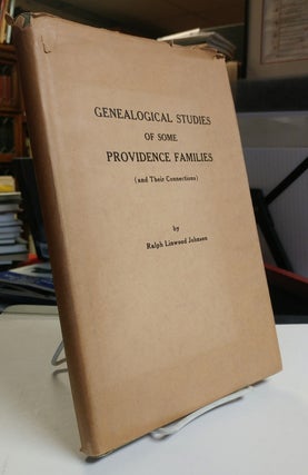 Item #31705 Genealogical Studies of Some Providence Families (and Their Connections). Ralph...