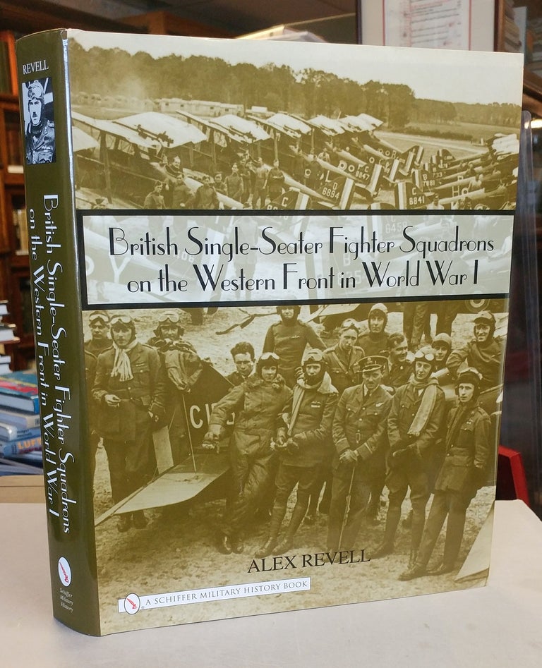 Item #31742 British Single-Seater Fighter Squadrons on the Western Front in World War I. Alex REVELL.