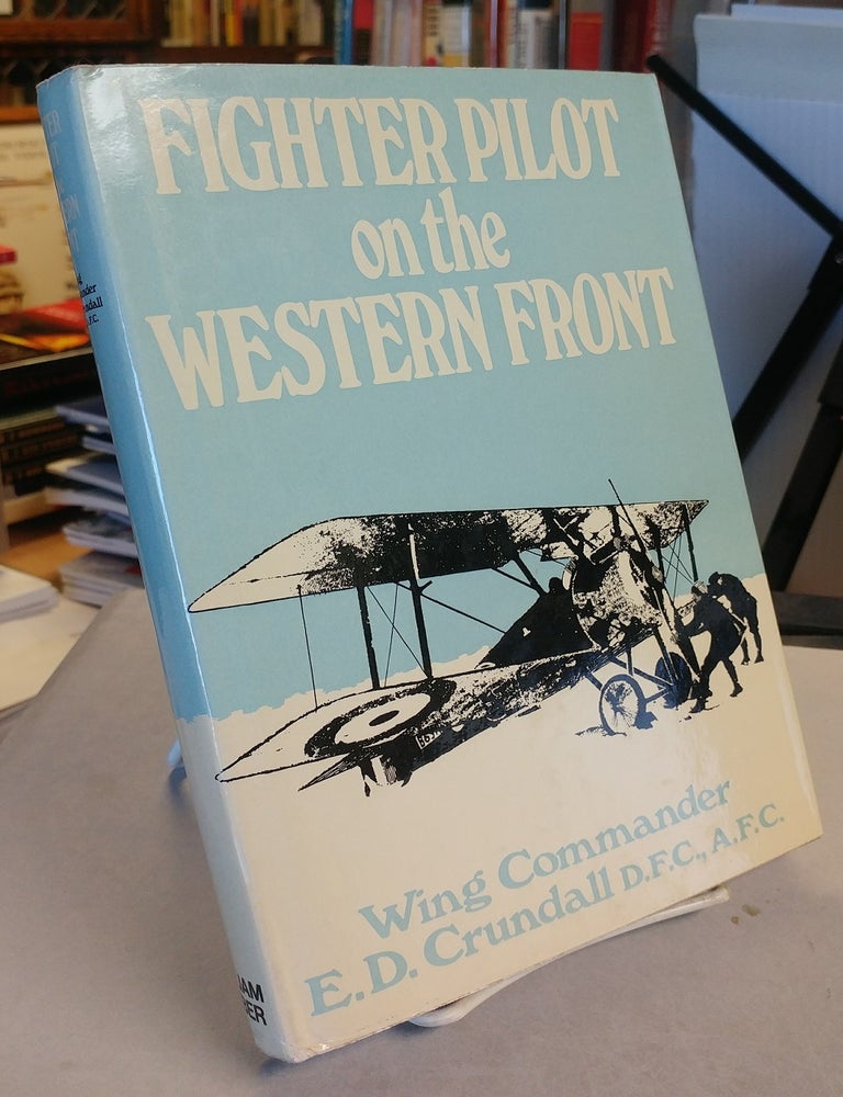 Item #31746 Fighter Pilot on the Western Front. E. D. CRUNDALL.