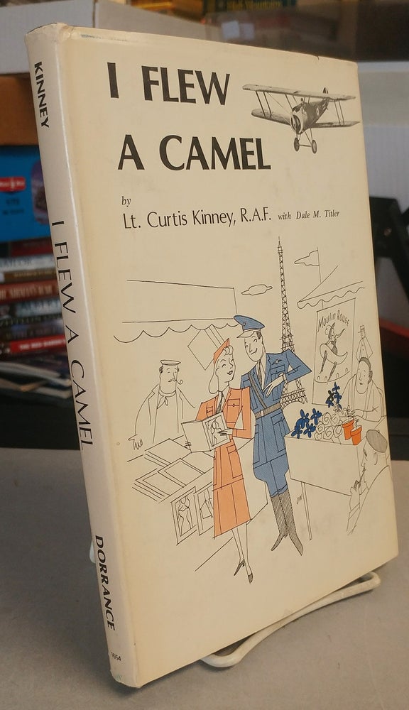 Item #31761 I Flew a Camel. Curtis KINNEY, Dale M. Titler.