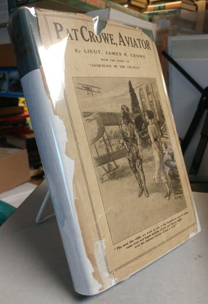 Item #31799 Pat Crowe, Aviator. Skylark Views and Letters from France, Including the Story of...