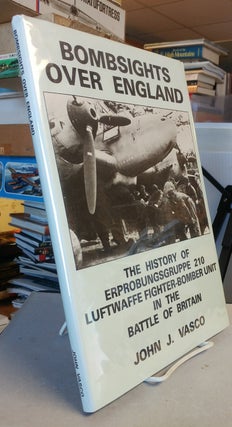 Item #31843 Bombsights Over England. The History of Erprobunggruppe 210 Luftwaffe Fighter-Bomber...