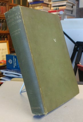 Item #31930 The Story of a North Sea Air Station, being an account of the early days of the Royal...