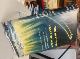 Item #31950 The Next Fifty Years of Flight. Bernt as told to Erik Bergaust BALCHEN