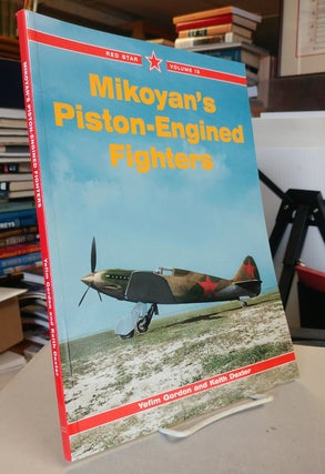 Item #31990 Mikoyan's Piston-Engine Fighters. Yefim GORDON, Keith Dexter