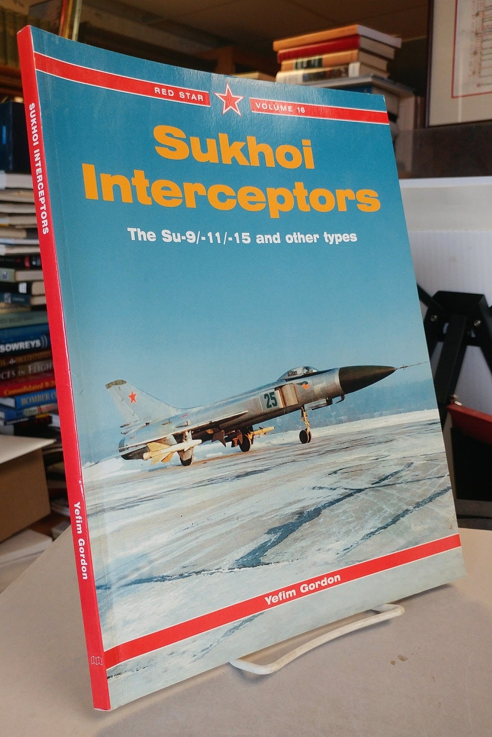 Sukhoi Interceptors. The Su-9/-11/-15 and other types by Yefim GORDON on  The Colophon Book Shop