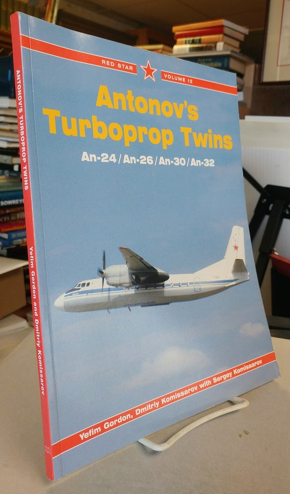 Item #32005 Antonov's Turboprop Twins. An-24/An-26/An-30/An-32. Yefim GORDON, Dmitriy Komissarov, Sergey Komissarov.