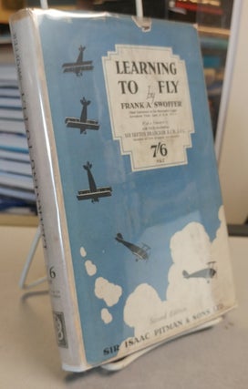 Item #32128 Learning to Fly. A Course of Flying Instruction. Frank A. SWOFFER