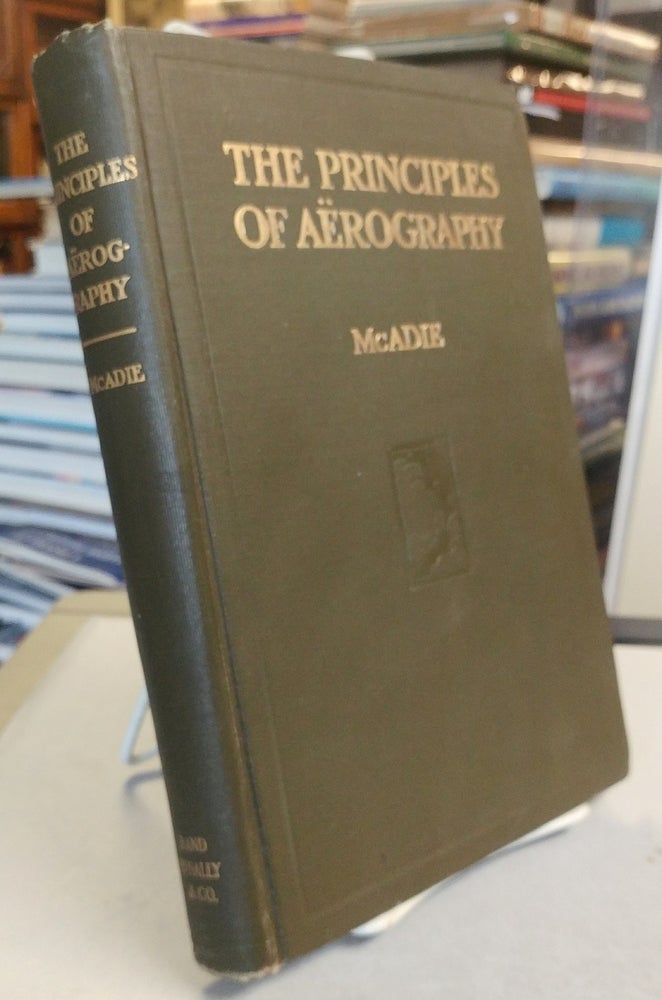 Item #32135 The Principles of Aerography. Alexander McADIE.