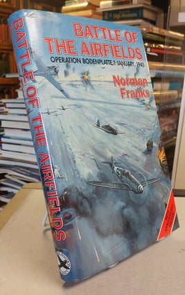Item #32136 The Battle of the Airfields. 1st January 1945. Norman L. FRANKS